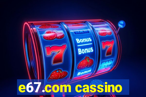 e67.com cassino